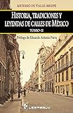 Historia, tradiciones y leyendas de calles de Mexico. Tomo II: Prologo de Eduardo Antonio Parra: 2